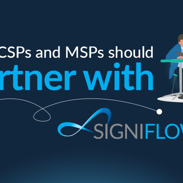 Why CSPs and MSPs should partner with SigniFlow
