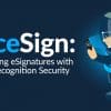 Redefine eSignatures with 3D Facial Biometric Technology