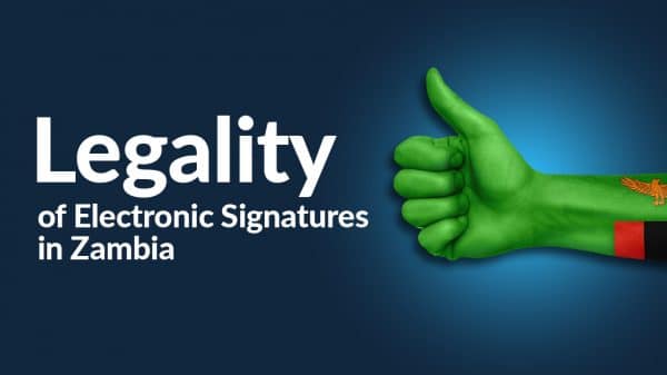 Legality of Electronic Signatures in Zambia: Understanding the Framework  