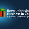 Revolutionising Business in Zambia: SigniFlow's Electronic Signature Solution