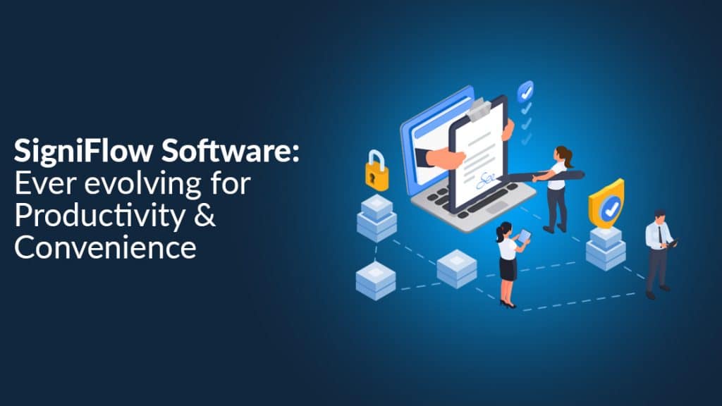 Signifyed Software SigniFlow Software: Ever evolving for Productivity and Convenience