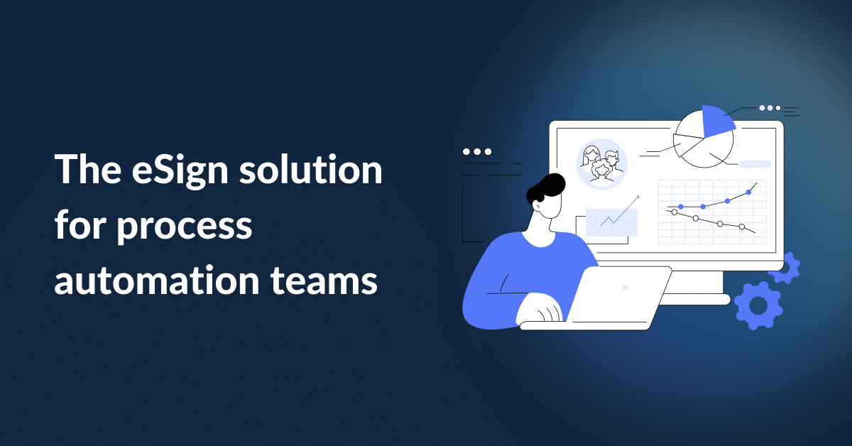 The eSign solution for process automation teams