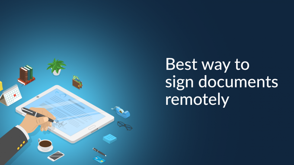 Best way to sign documents remotely