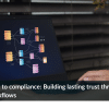 Blog-Commitment to compliance Building lasting trust through secure, scalable workflows