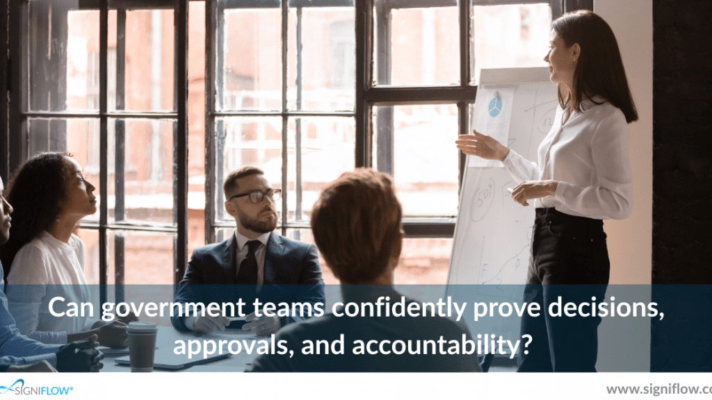 Can government teams confidently prove decisions, approvals, and accountability