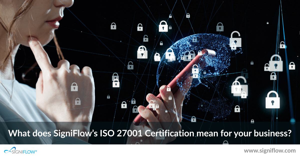 What does SigniFlow’s ISO 27001 Certification mean for your business